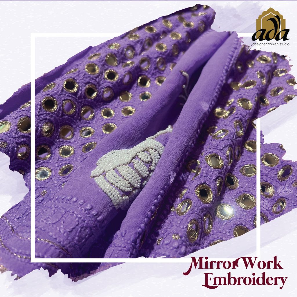 A style of embroidery known as "mirror-work" involves attaching tiny mirror or metal pieces on fabric